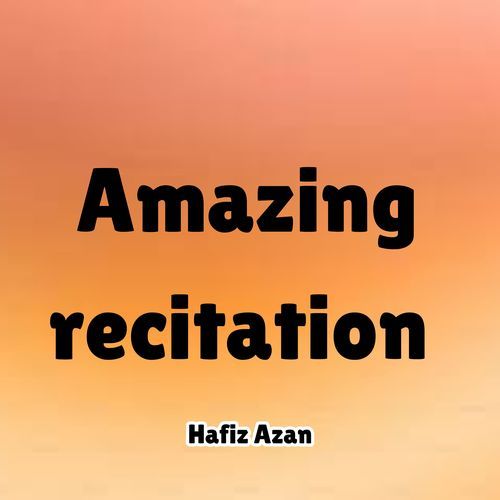 Amazing recitation