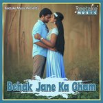 BEHAK JANE KA GHAM