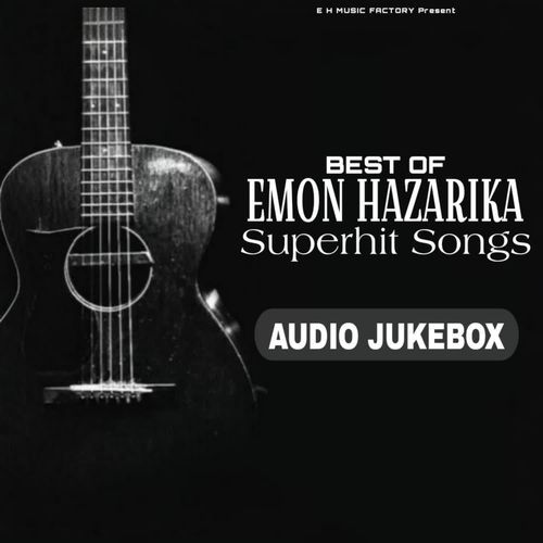 BEST OF EMON HAZARIKA SUPERHIT SONGS