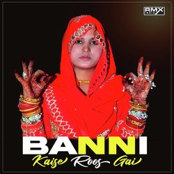 Banni Kaise Roos Gai-MlBZdRN3R1A