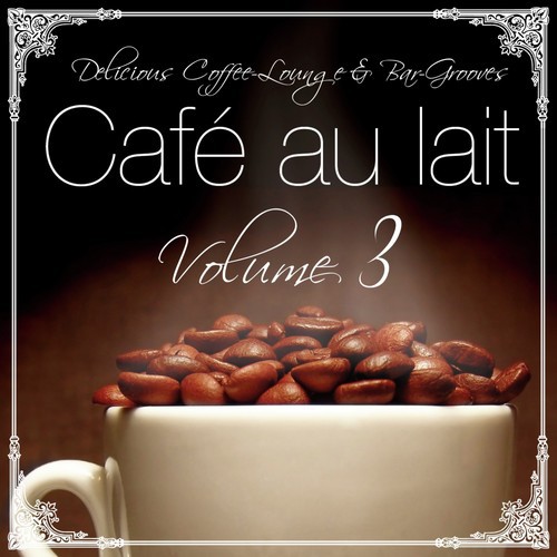 Cafe au lait Vol.3 (Delicious Coffee Lounge and Bar-Grooves) (Lounge Flavoured Coffee Tunes)
