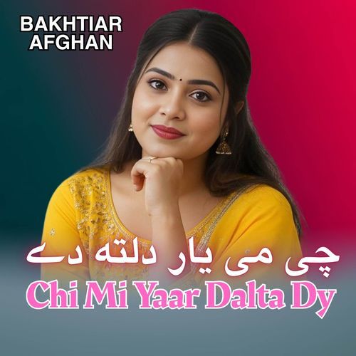 Chi Mi Yaar Dalta Dy