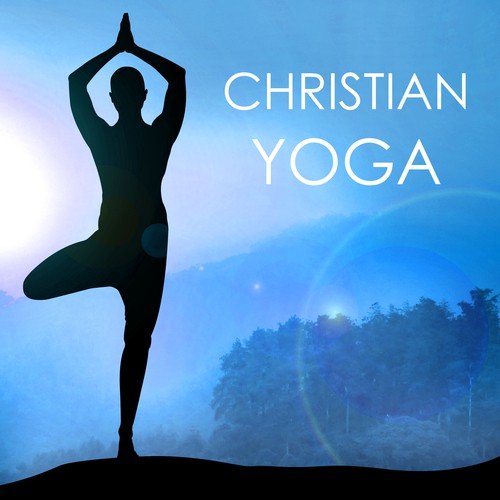 Christian Yoga - Spiritual Songs for Inner Peace and Harmony, Relaxation Music for Yoga Classes