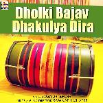 Dholki Bajav Dhakulya Dira