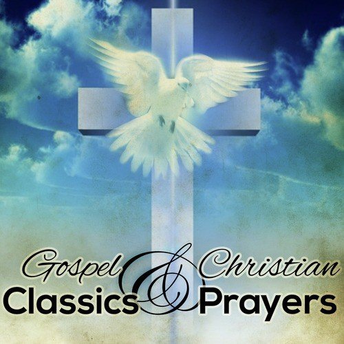 Gospel Classics & Christian Prayers