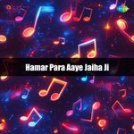 Hamar Para Aaye Jaiha Ji