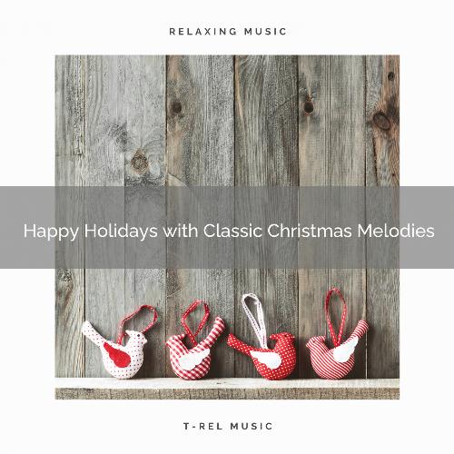 Happy Holidays with Classic Christmas Melodies