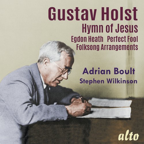 Holst: Hymn of Jesus, Egdon Heath, Perfect Fool (Ballet), Welsh & English Folk Songs and This I Have Done for My True Love
