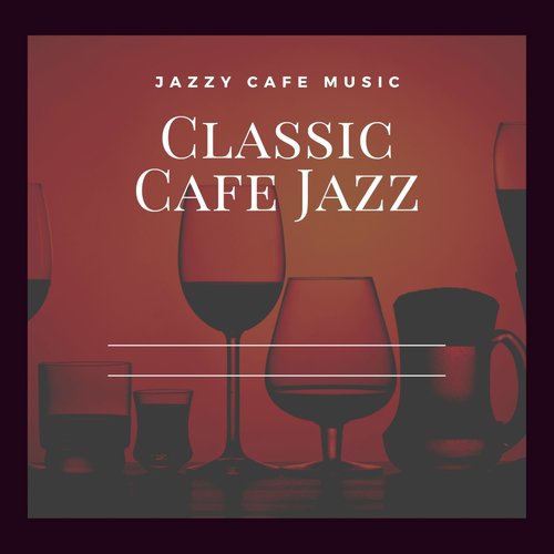 Classic Cafe Jazz cover art