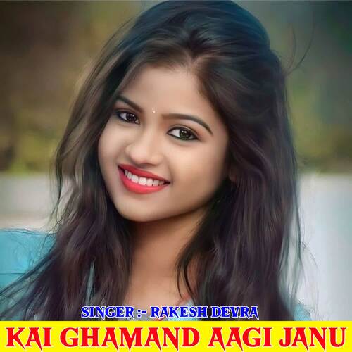 Kai Ghamand Aagi Janu