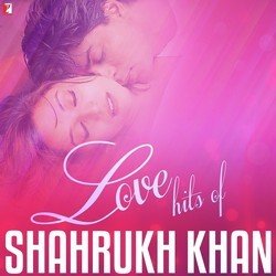 Love Hits Of Shahrukh Khan