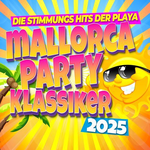 Mallorca Party Klassiker 2025 - Die Stimmungs Hits Der Playa