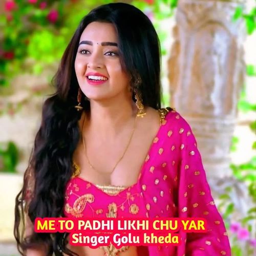Me To Padhi Likhi Chu Yar