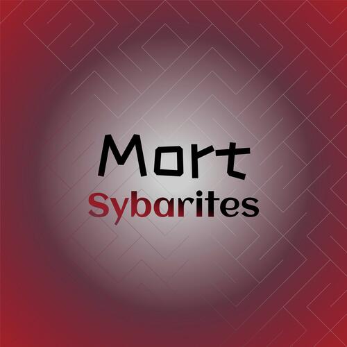 Mort Sybarites