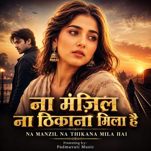 Na Manzil Na Thikana Mila Hai