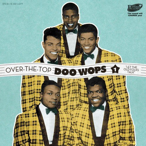 Over the Top Doo Wops Vol. 1 - Let the Old Folks Talk
