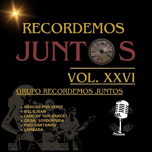 Recordemos Juntos, Vol. XXVI: Gracias por Venir / Billie Jean / Land of 1000 Dances / Ciega Sordomuda / Vivo Cantando / Lambada cover art
