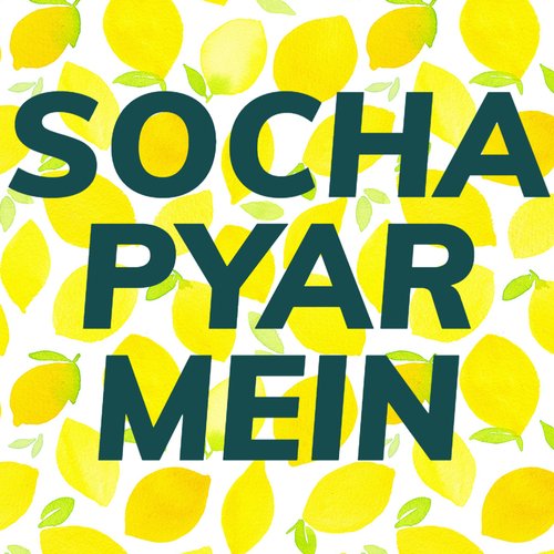 SOCHA PYAR ME