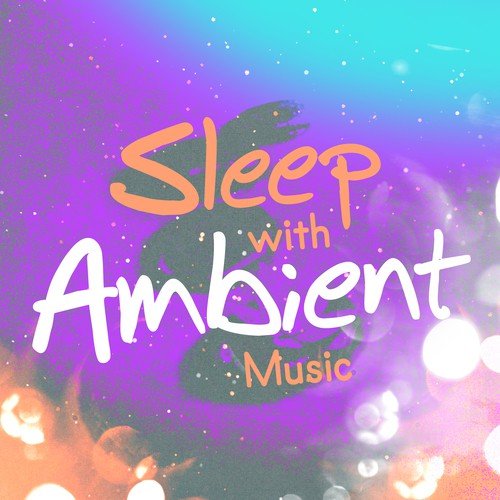 Sleep with Ambient Music