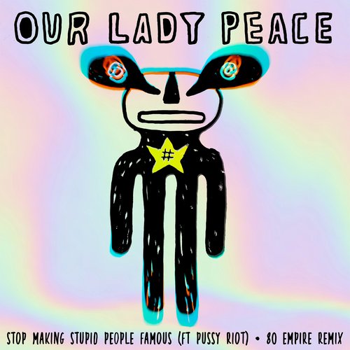 Stop Making Stupid People Famous (feat. Pussy Riot) (80 Empire Remix)