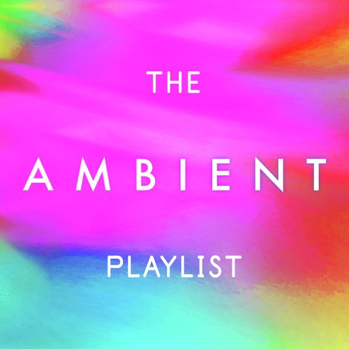 The Ambient Playlist