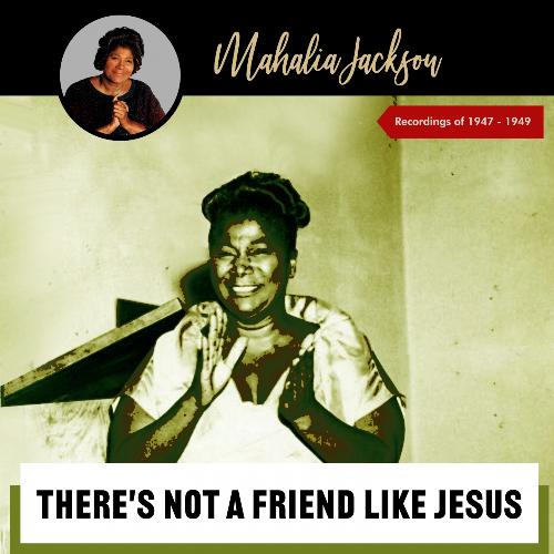 There's Not a Friend Like Jesus (Recordings Of 1947 - 1949)