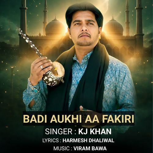 Badi Aukhi Aa Fakiri