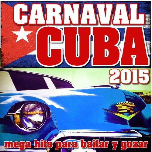 Carnaval Cuba 2015 (Mega Hits para Bailar y Gozar)