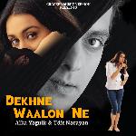 Dekhne Waalon Ne