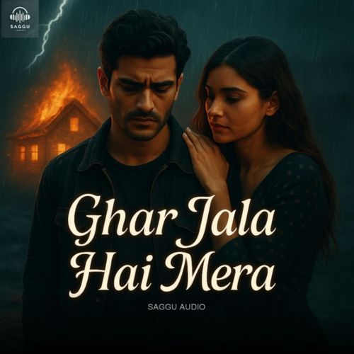 Ghar Jala Hai Mera