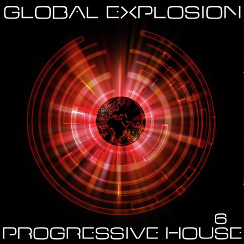 Global Explosion : Progressive House 6