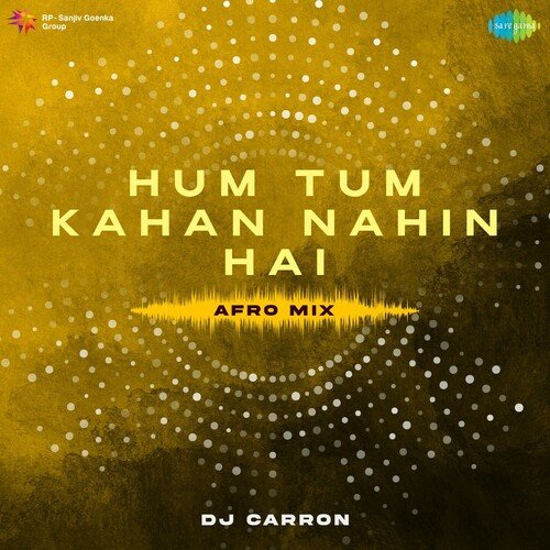Hum Tum Kahan Nahin Hai - Afro Mix