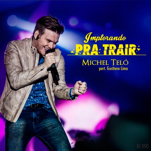 Implorando Pra Trair (Ao Vivo)