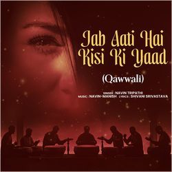 Jab Aati Hai Kisi Ki Yaad (Qawwali) by Navin Tripathi