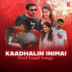 Kaadhalin Inimai Feel Good Songs