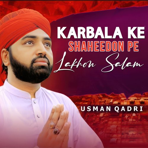 Karbala Ke Shaheedon Pe Lakhon Salam