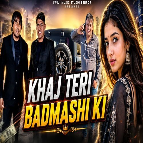 Khaj Teri Badmashi Ki