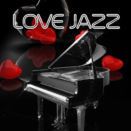 Love Jazz – Romatic Evening, Piano Session, Jazz Restaurant Music, Smooth Jazz Club, Intimate Moments, Total Relax for Lovers