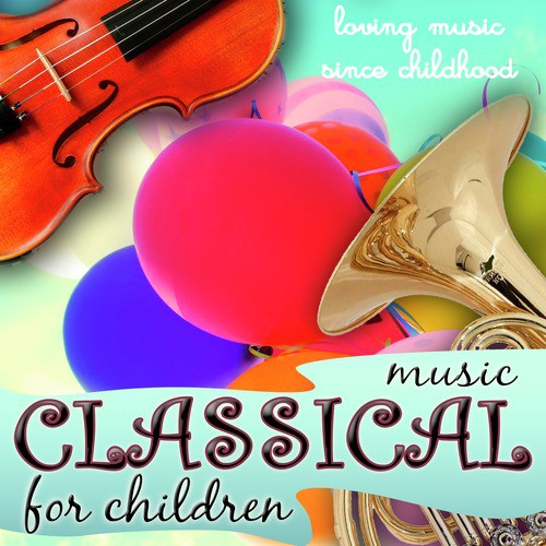 Loving Music Since Childhood. Classical Music for Children