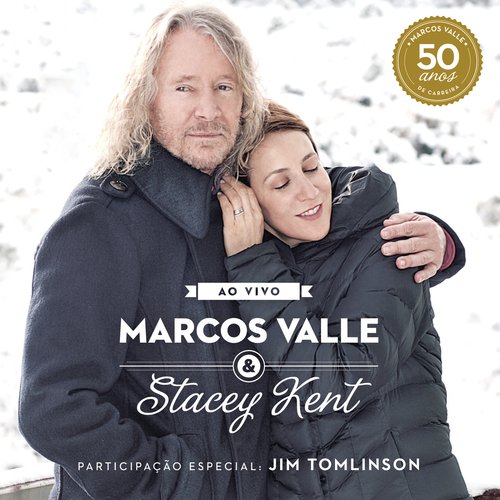 Marcos Valle &amp; Stacey Kent:  Ao Vivo Comemorando os 50 Anos de Marcos Valle