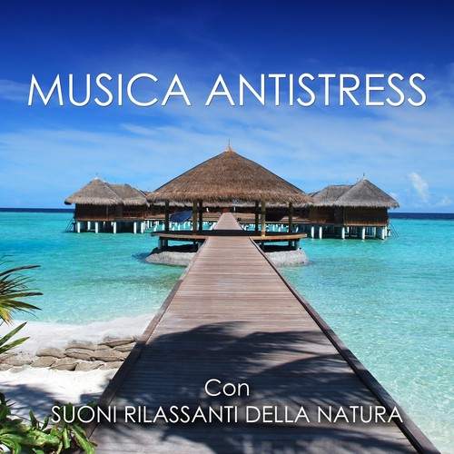 Musica Antistress - Suoni Rilassanti della Natura New Age per Spa e Centri di Benessere