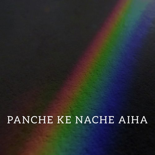 Panch Ke Nache Aiha