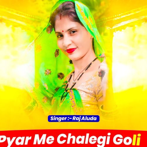 Pyar Me Chalegi Goli