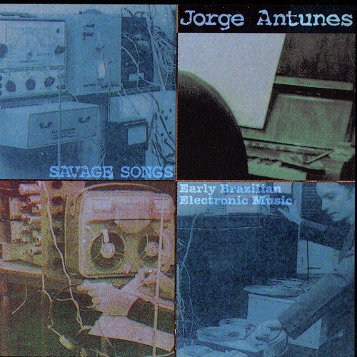 Savage Songs: Early Brazilian Electronic Music
