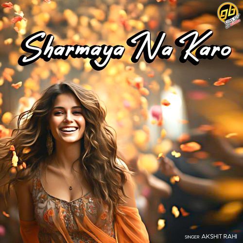 Sharmaya Na Karo