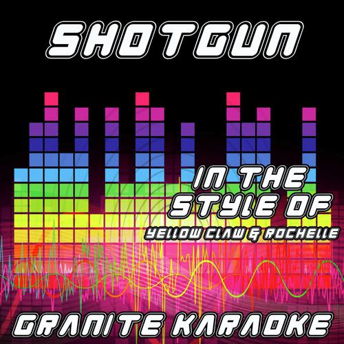 Shotgun (Originally Performed by Yellow Claw feat. Rochelle) [Karaoke Versions]