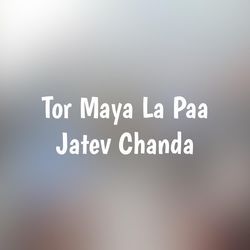 Tor Maya La Paa Jatev Chanda-SSA5dBBKZH4