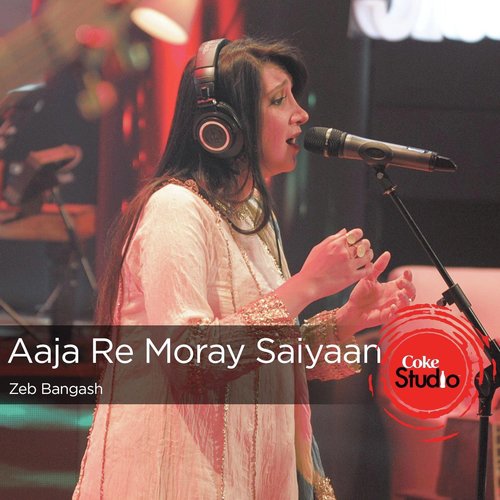 Aaja Re Moray Saiyaan - Coke Studio Season 9