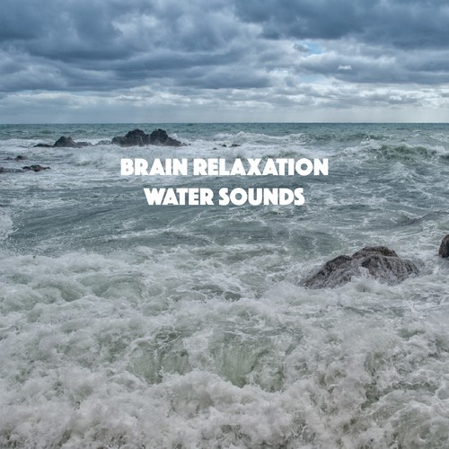 Brain Relaxation Water Sounds