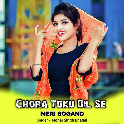 Chora Toku Dil Se Meri Sogand